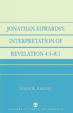 Jonathan Edwards\'s Interpretation of Revelation 4:1-8:1