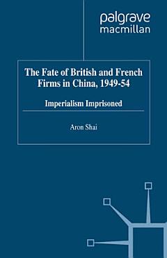 The Fate of British and French Firms in China, 1949-54