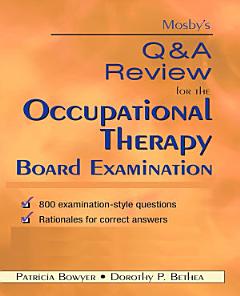 Mosby\'s Q & A Review for the Occupational Therapy Board Examination - E-Book