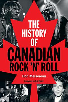 The History of Canadian Rock \'n\' Roll