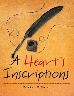 A Heart’s Inscriptions