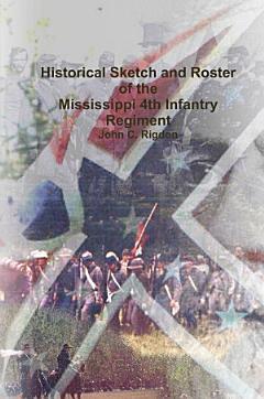 Historical Sketch and Roster of the Mississippi 4th Infantry Regiment