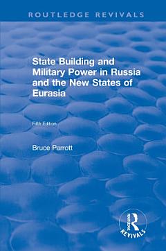 The International Politics of Eurasia: v. 5: State Building and Military Power in Russia and the New States of Eurasia