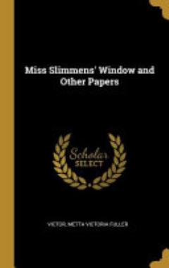 Miss Slimmens\' Window and Other Papers