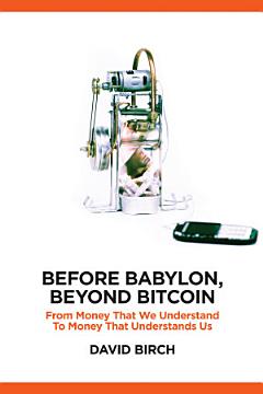 Before Babylon, Beyond Bitcoin