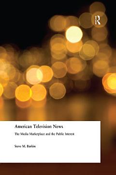 American Television News: The Media Marketplace and the Public Interest