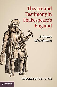 Theatre and Testimony in Shakespeare\'s England