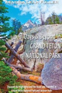 7 Days and Beyond in Grand Teton National Park