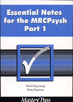 Essential Notes for the MRCPsych Part 1