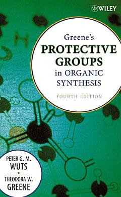 Greene\'s Protective Groups in Organic Synthesis