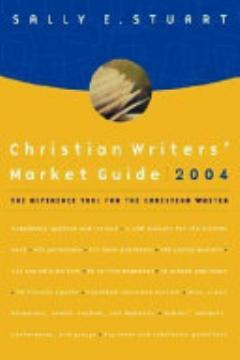 Christian Writers\' Market Guide 2004