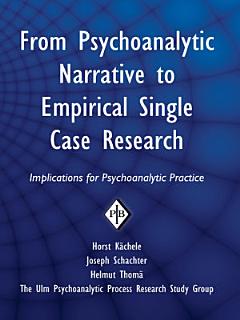 From Psychoanalytic Narrative to Empirical Single Case Research