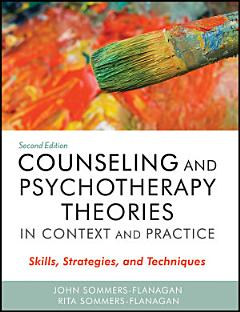 Counseling and Psychotherapy Theories in Context and Practice