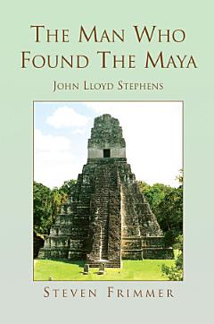 The Man Who Found the Maya