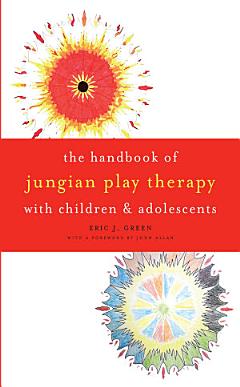 The Handbook of Jungian Play Therapy with Children and Adolescents