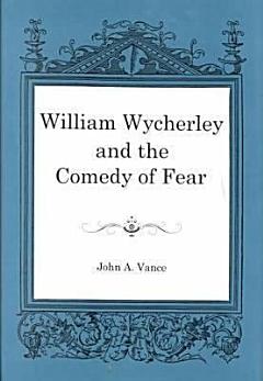 William Wycherley and the Comedy of Fear