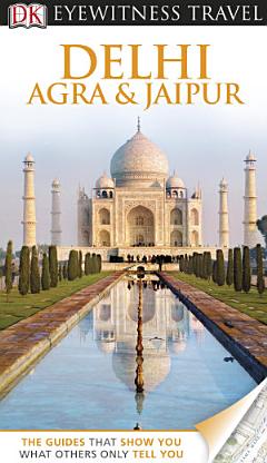 DK Eyewitness Travel Guide: Delhi, Agra and Jaipur