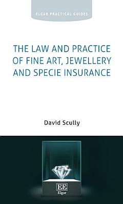 The Law and Practice of Fine Art, Jewellery and Specie Insurance