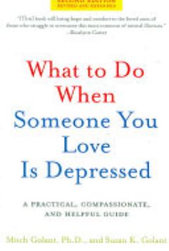 What to Do When Someone You Love Is Depressed, Second Edition