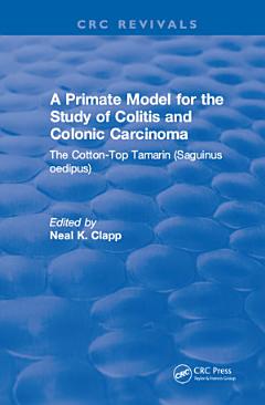 A Primate Model for the Study of Colitis and Colonic Carcinoma The Cotton-Top Tamarin (Saguinus oedipus)