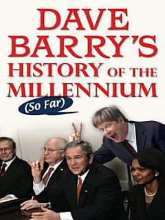 Dave Barry\'s History of the Millennium (So Far)