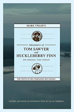 Mark Twain\'s Adventures of Tom Sawyer and Huckleberry Finn: The Original Text Edition