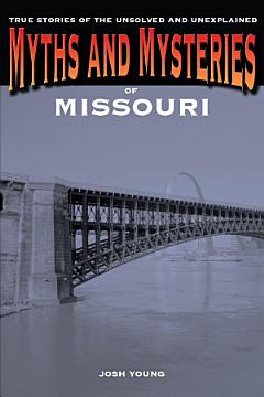 Myths and Mysteries of Missouri