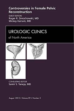 Controversies in Female Pelvic Reconstruction, An Issue of Urologic Clinics