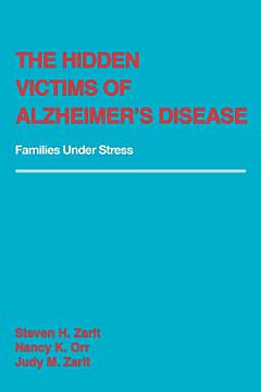 The Hidden Victims of Alzheimer\'s Disease