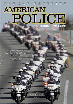 American Police, A History: 1945-2012