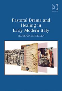 Pastoral Drama and Healing in Early Modern Italy