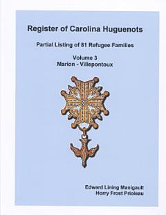 Register of Carolina Huguenots, Vol. 3, Marion - Villepontoux