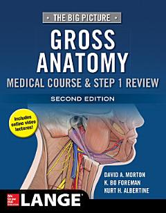 The Big Picture: Gross Anatomy, Medical Course & Step 1 Review, Second Edition