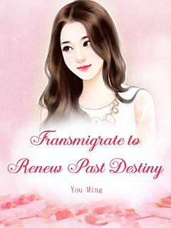 Transmigrate to Renew Past Destiny