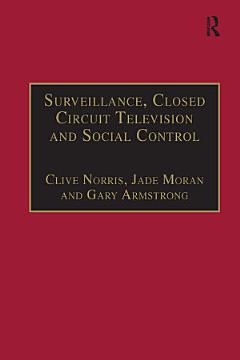 Surveillance, Closed Circuit Television and Social Control