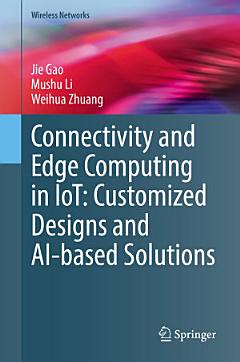 Connectivity and Edge Computing in IoT: Customized Designs and AI-based Solutions