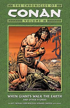 Chronicles of Conan Volume 10: When Giants Walk the Earth and Other Stories