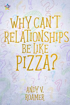 Why Can’t Relationships be like Pizza?