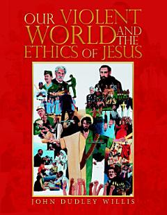 Our Violent World and the Ethics of Jesus