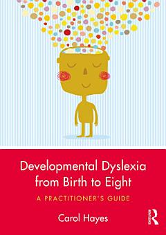 Developmental Dyslexia from Birth to Eight