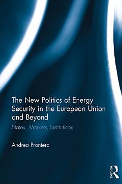 The New Politics of Energy Security in the European Union and Beyond