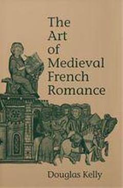 The Art of Medieval French Romance