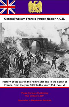 History Of The War In The Peninsular And In The South Of France, From The Year 1807 To The Year 1814 –