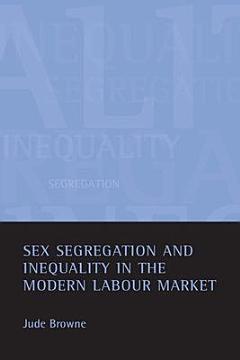 Sex Segregation and Inequality in the Modern Labour Market