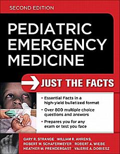 Pediatric Emergency Medicine: Just the Facts, Second Edition