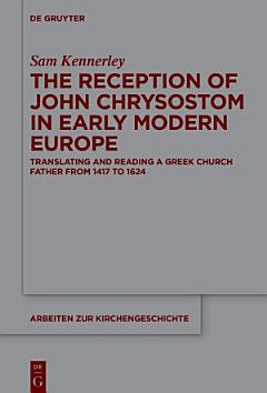 The Reception of John Chrysostom in Early Modern Europe