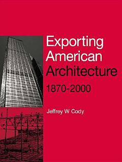 Exporting American Architecture 1870-2000