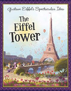 Gustave Eiffel\'s Spectacular Idea