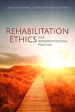 Rehabilitation Ethics for Interprofessional Practice