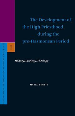 The Development of the High Priesthood during the pre-Hasmonean Period